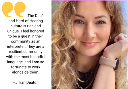 Jillian Deaton, a Phoenix College alumna, is honored to be an ASL interpreter and a guest in the Deaf and Hard of Hearing community