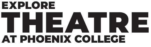 Explore Theatre at Phoenix College