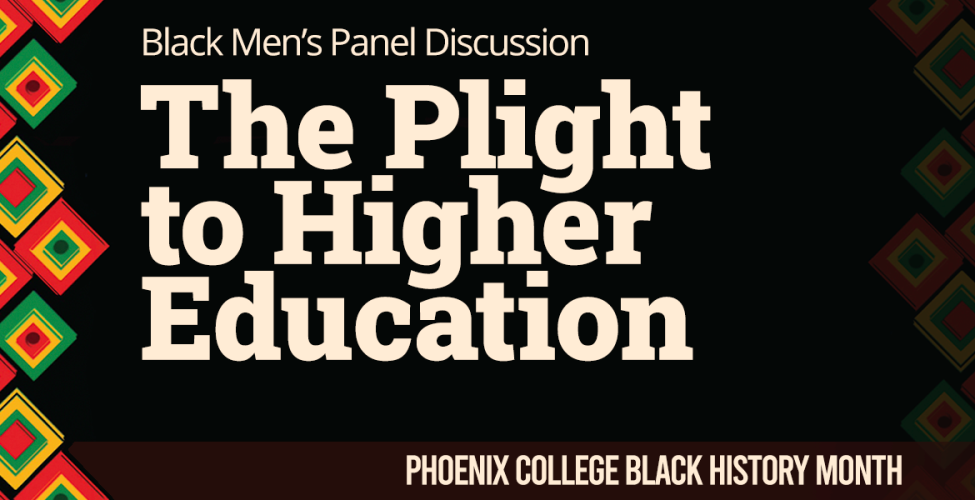The Plight to Higher Education:  A Black Men's Panel Discussion at Phoenix College