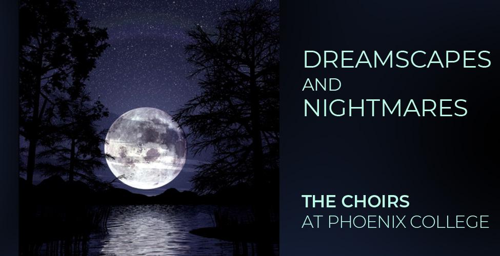 The Choirs at Phoenix College presents Dreamscapes and Nightmares