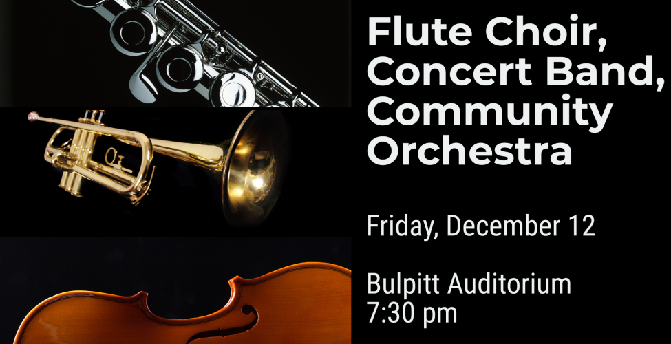 On Friday, December 12, PC's Concert Band, Community Orchestra, and Flute Choir will present an evening of symphonic music in the Bulpitt Auditorium. This large ensemble concert includes traditional music, pops selections, and new, innovative concert works -- it's a dynamic concert you won't want to miss! Music will start at 7:30 pm, and admission is free. 