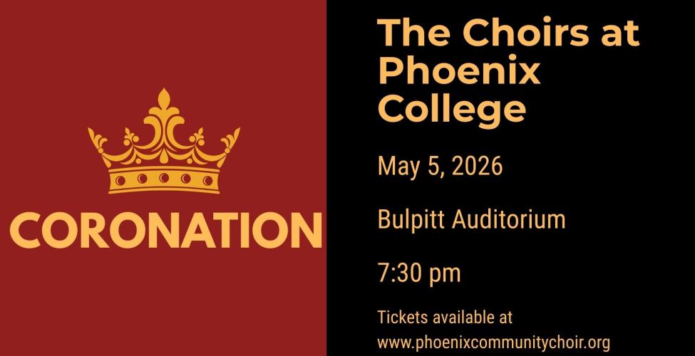The Choirs at Phoenix College perform Mozart's Coronation Mass on May 5 in Bulpitt Auditorium at 7:00 pm. 