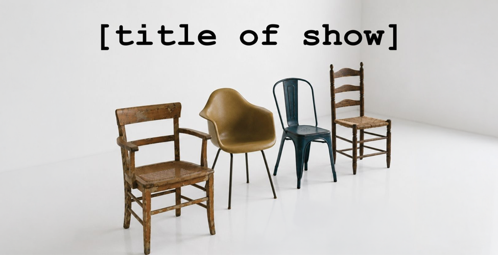 four different chairs sitting in a white room with the shows title [title of show] in black lettering above them
