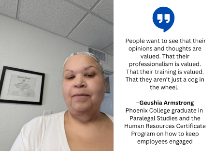 Phoenix College alum and current student Geushia Armstrong discusses the challenge for HR professionals in keeping employees engaged.  