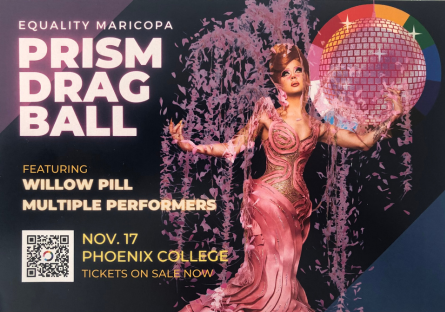 Equality Maricopa hosts the PRISM Drag Ball at Phoenix College on Friday, November 17, which raises funds for the PRISM Scholarship