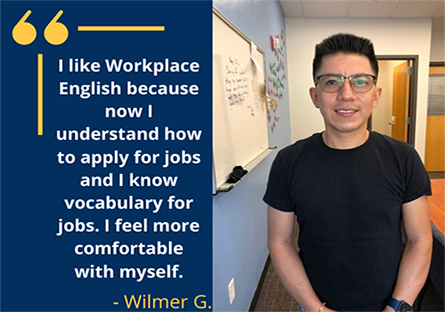 Student Quote - "I like Workplace English because now I understand how to apply for jobs and I know vocabulary for jobs.