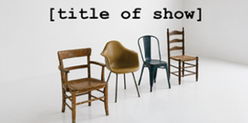 [title of show] in black lettering over four different chairs in a white room